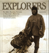 Explorers: The Most Exciting Voyages of Discovery -- From the African Expeditions to the Lunar Landing