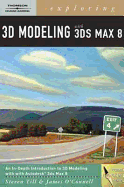 Exploring 3D Modeling with 3ds Max 8 - Till, Steve, and O'Connell, James, Professor