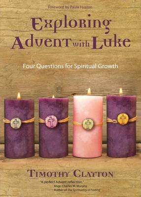 Exploring Advent with Luke - Clayton, Timothy, and Huston, Paula (Foreword by)