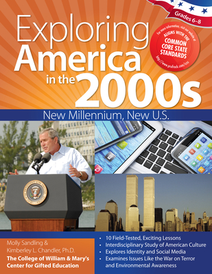 Exploring America in the 2000s: New Millennium, New U.S. (Grades 6-8) - Sandling, Molly, and Chandler, Kimberley
