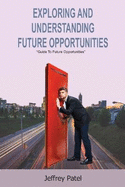 Exploring and Understanding Future Opportunities: Guide to Understand the Future