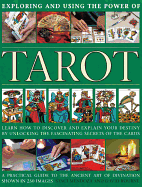 Exploring and using the power of tarot: Learn How to Discover and Explain Your Destiny by Unlocking the Fascinating Secrets of the Cards
