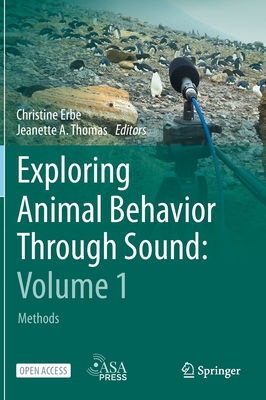 Exploring Animal Behavior Through Sound: Volume 1: Methods - Erbe, Christine (Editor), and Thomas, Jeanette A. (Editor)