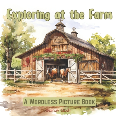 Exploring at the Farm: A Wordless Picture Book - Gadt, Sarah