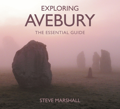 Exploring Avebury: The Essential Guide - Marshall, Steve