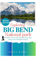 Exploring Big Bend National Park 2024: The best time to visit, where to stay, best hikes, top tips and a detailed itinerary