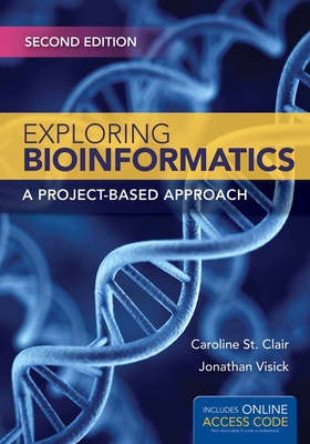 Exploring Bioinformatics: A Project-Based Approach: . - St Clair, Caroline, and Visick, Jonathan E