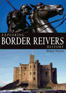 Exploring Border Reivers History - Nixon, Philip