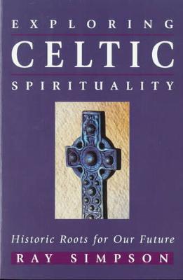 Exploring Celtic Spirituality - Simpson