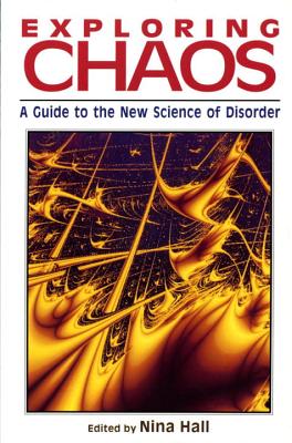 Exploring Chaos: A Guide to the New Science of Disorder - Hall, Nina (Editor)