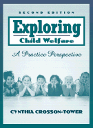 Exploring Child Welfare: A Practice Perspective - Crosson-Tower, Cynthia, and Tower, Cynthia Crosson