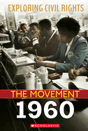 Exploring Civil Rights: The Movement: 1960 (Library Edition)