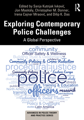 Exploring Contemporary Police Challenges: A Global Perspective - Kutnjak Ivkovic, Sanja (Editor), and Maskly, Jon (Editor), and Donner, Christopher M (Editor)