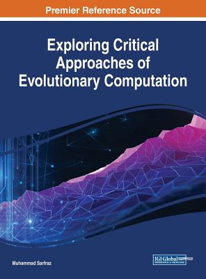 Exploring Critical Approaches of Evolutionary Computation - Sarfraz, Muhammad, Dr. (Editor)