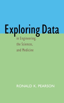 Exploring Data in Engineering, the Sciences, and Medicine - Pearson, Ronald K