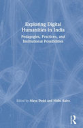 Exploring Digital Humanities in India: Pedagogies, Practices, and Institutional Possibilities