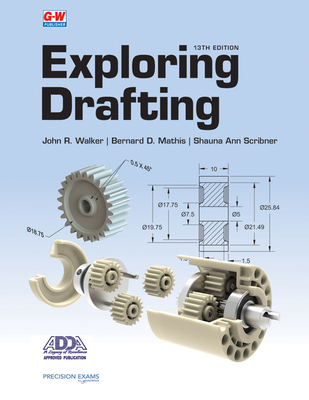 Exploring Drafting - Walker, John R, and Mathis, Bernard D, and Scribner, Shauna Ann