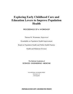 Exploring Early Childhood Care and Education Levers to Improve Population Health: Proceedings of a Workshop - National Academies of Sciences, Engineering, and Medicine, and Health and Medicine Division, and Board on Population Health...