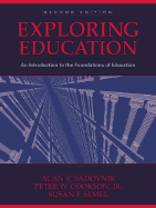 Exploring Education: An Introduction to the Foundations of Education - Sadovnik, Alan R, and Cookson, Peter W, Professor, Jr., PhD, and Semel, Susan F