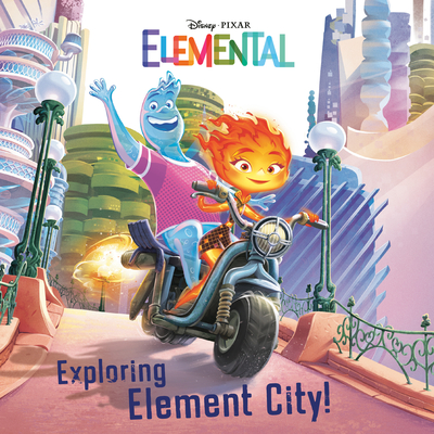 Exploring Element City! (Disney/Pixar Elemental) - Random House Disney