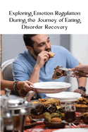 Exploring Emotion Regulation During the Journey of Eating Disorder Recovery