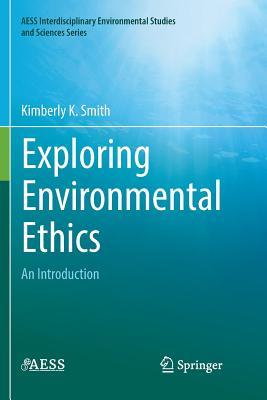 Exploring Environmental Ethics: An Introduction - Smith, Kimberly K