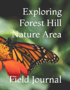 Exploring Forest Hill Nature Area: Nature Journal for Kids