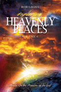 Exploring Heavenly Places Volume 6: Miracles on the Mountain of the Lord