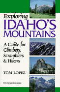 Exploring Idaho's Mountains: A Guide for Climbers, Scramblers and Hikers