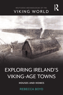 Exploring Ireland's Viking-Age Towns: Houses and Homes