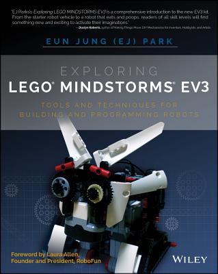 Exploring Lego Mindstorms Ev3: Tools and Techniques for Building and Programming Robots - Park, Eun Jung