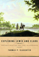 Exploring Lewis and Clark: Reflections on Men and Wilderness