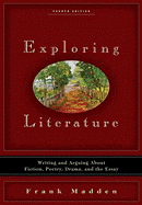 Exploring Literature: Writing and Arguing about Fiction, Poetry, Drama, and the Essay