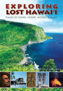 Exploring Lost Hawai'i: Places of Power, History, Mystery & Magic - Crowe, Ellie, and Crowe, William