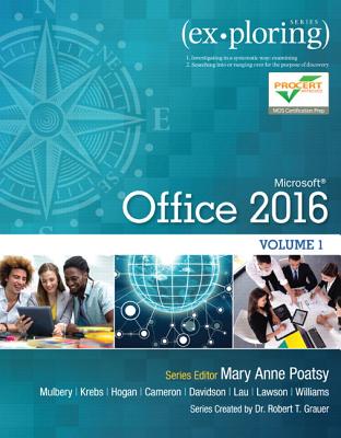 Exploring Microsoft Office 2016 Volume 1 - Poatsy, Mary Anne, and Mulbery, Keith, and Krebs, Cynthia