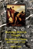 Exploring Mormon Thought: the Problems With Theism and the Love of God - Blake T. Ostler