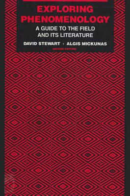 Exploring Phenomenology: A Guide to the Field & Its Literature - Stewart, David, and Mickunas, Algis