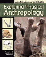 Exploring Physical Anthropology: A Lab Manual & Workbook