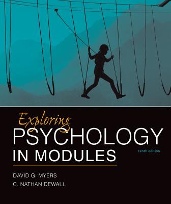 Exploring Psychology in Modules - Myers, David G, Professor, and Dewall, C Nathan