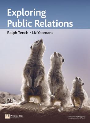 Exploring Public Relations - Tench, Ralph, and Yeomans, Liz