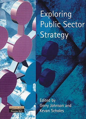 Exploring Public Sector Strategy - Scholes, Kevan, and Johnson, Gerry