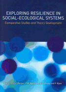 Exploring Resilience in Social-Ecological Systems: Comparative Studies and Theory Development