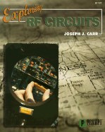 Exploring RF Circuits - Carr, Joseph J