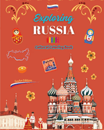 Exploring Russia - Cultural Coloring Book - Creative Designs of Russian Symbols: Icons of Russian Culture Blend Together in an Amazing Coloring Book