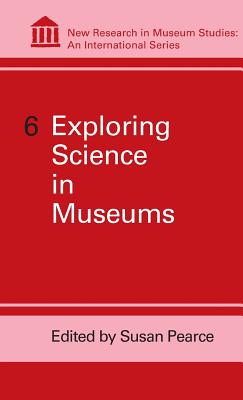 Exploring Science in Museums - Pearce, Susan, Professor (Editor)