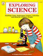 Exploring Science: Teaching Units, Exploration Centers, Activities and Ideas for Primary Grades