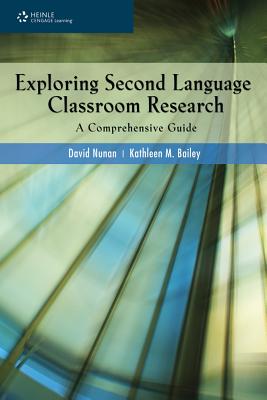 Exploring Second Language Classroom Research: A Comprehensive Guide - Nunan, David, Professor, and Bailey, Kathleen M