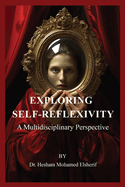 Exploring Self-Reflexivity: A Multidisciplinary Perspective