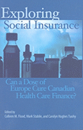 Exploring Social Insurance: Can a Dose of Europe Cure Canadian Health Care Finance? Volume 116