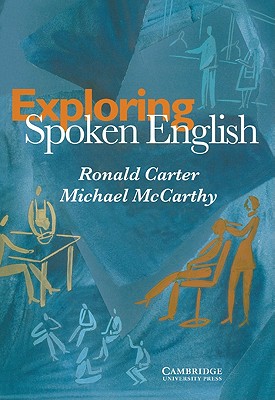 Exploring Spoken English - Carter, Ronald, and McCarthy, Michael